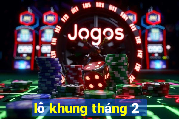 lô khung tháng 2