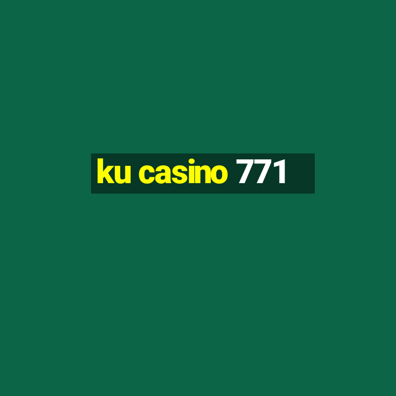 ku casino 771