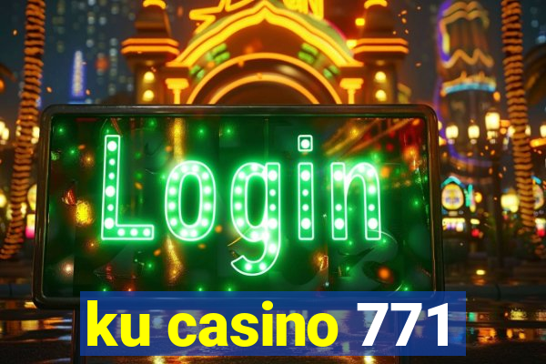 ku casino 771