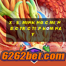 xổ số minh ngọc miền bắc trực tiếp hôm nay