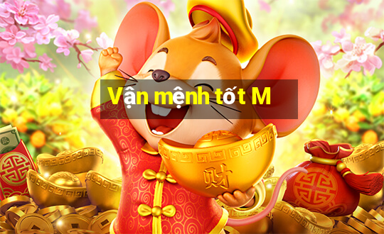 Vận mệnh tốt M