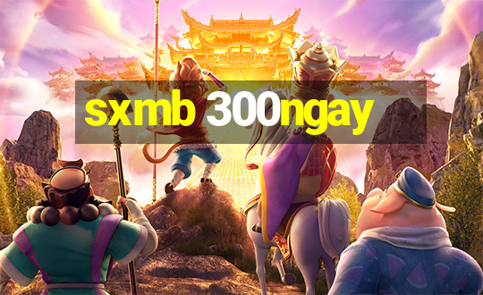 sxmb 300ngay