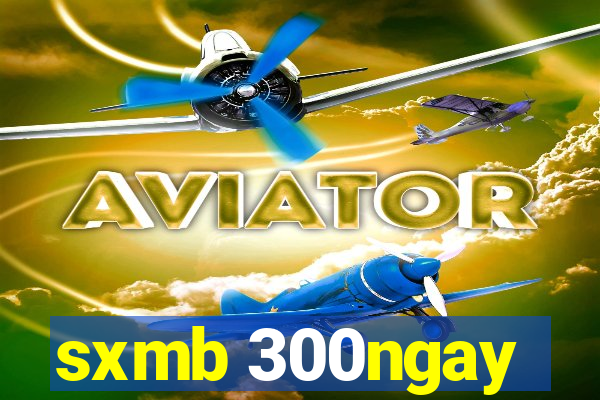 sxmb 300ngay