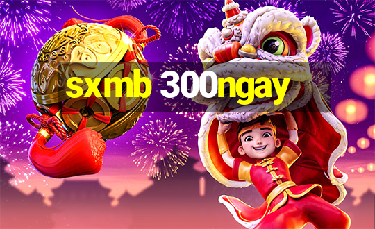 sxmb 300ngay