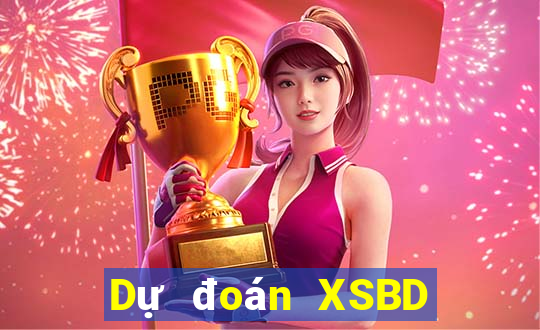 Dự đoán XSBD ngày 7