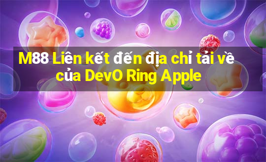 M88 Liên kết đến địa chỉ tải về của DevO Ring Apple