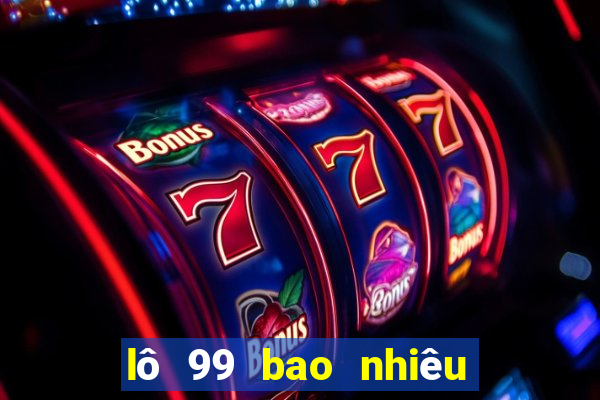 lô 99 bao nhiêu ngày chưa ra