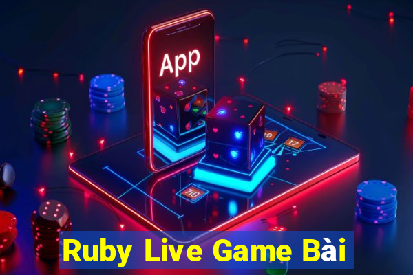 Ruby Live Game Bài