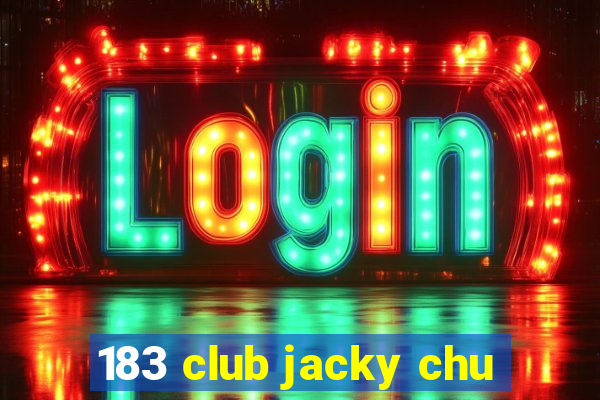 183 club jacky chu