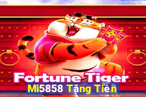 Mi5858 Tặng Tiền