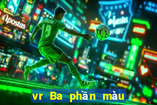 vr Ba phần màu sau hai