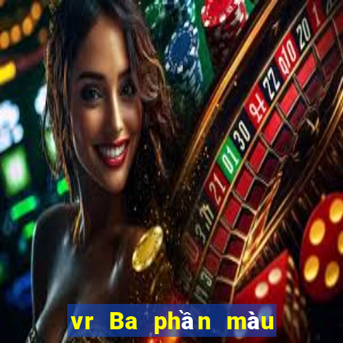 vr Ba phần màu sau hai