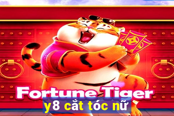 y8 cắt tóc nữ