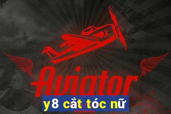 y8 cắt tóc nữ