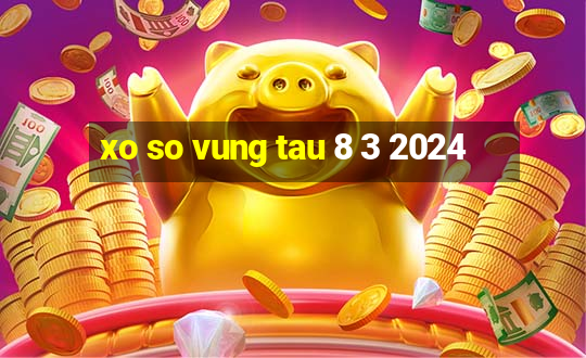 xo so vung tau 8 3 2024