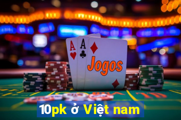 10pk ở Việt nam