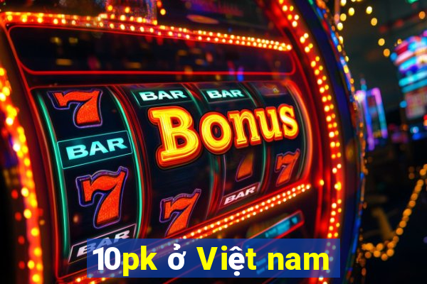 10pk ở Việt nam