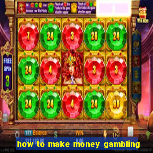 how to make money gambling