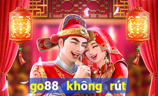 go88 không rút tiền được