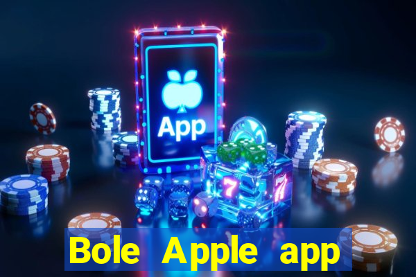 Bole Apple app Tải về