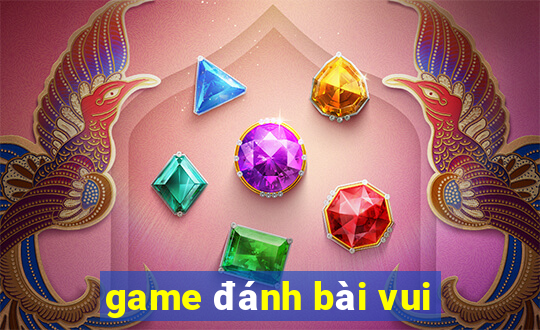 game đánh bài vui