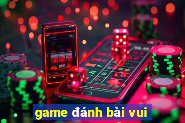 game đánh bài vui