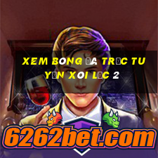 xem bóng đá trực tuyến xôi lạc 2