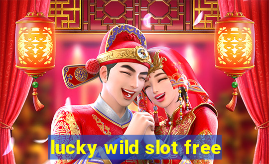 lucky wild slot free