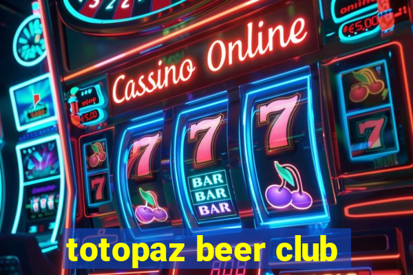 totopaz beer club