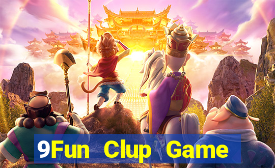 9Fun Clup Game Bài Tài Xỉu