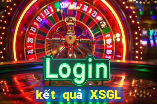 kết quả XSGL ngày 31