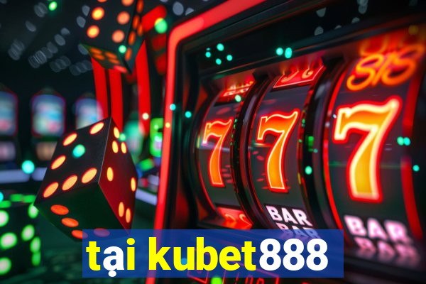 tại kubet888