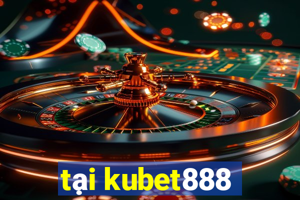 tại kubet888