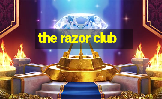 the razor club