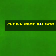 Phevin Game Bài Iwin