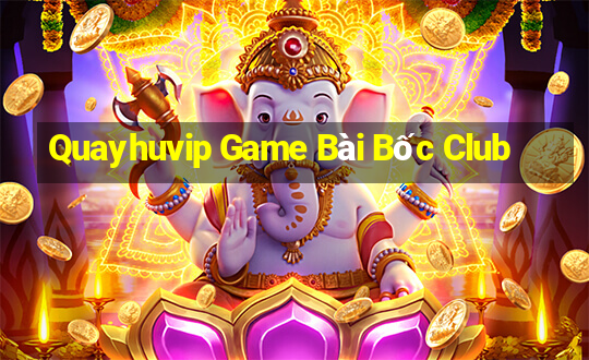 Quayhuvip Game Bài Bốc Club