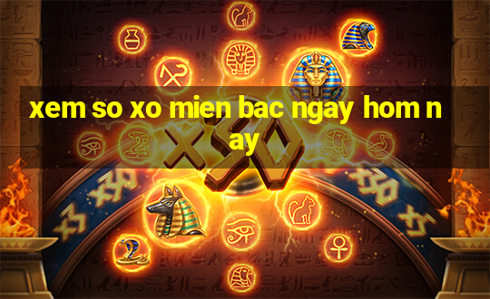 xem so xo mien bac ngay hom nay