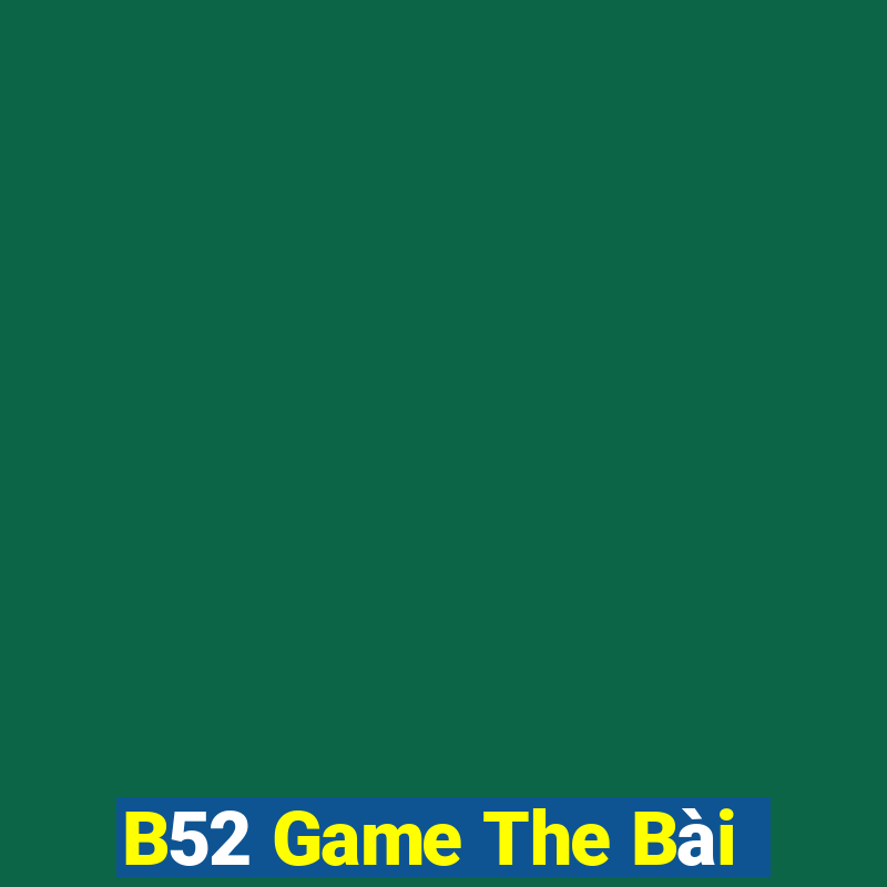 B52 Game The Bài