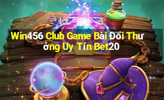 Win456 Club Game Bài Đổi Thưởng Uy Tín Bet20