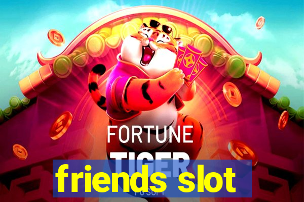 friends slot