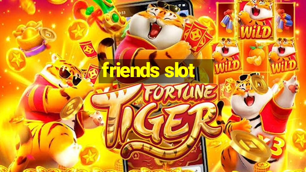 friends slot