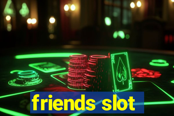 friends slot