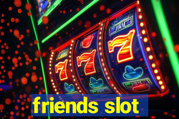 friends slot