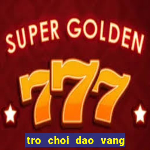 tro choi dao vang 2 nguoi 24h