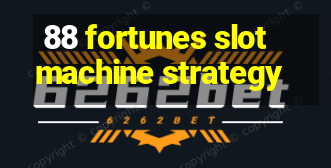 88 fortunes slot machine strategy