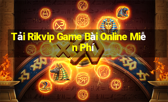 Tải Rikvip Game Bài Online Miễn Phí