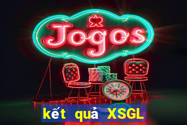 kết quả XSGL ngày 30