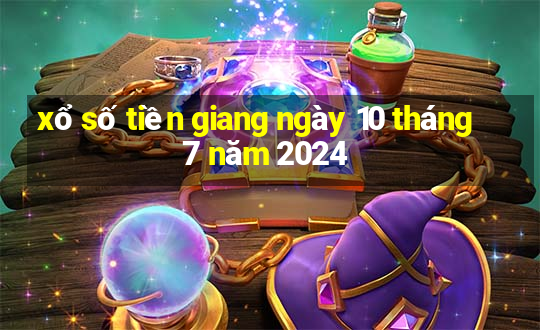 xổ số tiền giang ngày 10 tháng 7 năm 2024