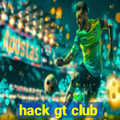 hack gt club