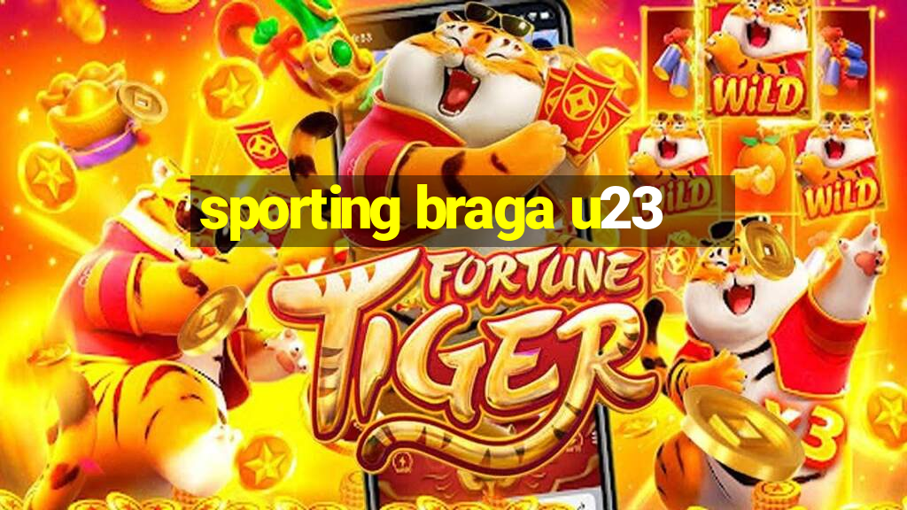 sporting braga u23